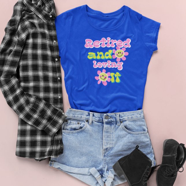 Retired and Loving It T-Shirt (Creator Uploaded)