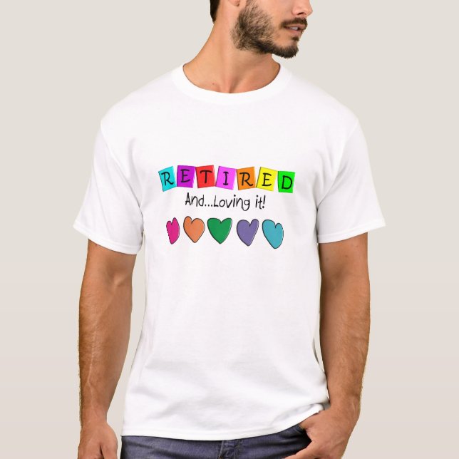 "Retired and Loving it" T-Shirts and Gifts (Front)