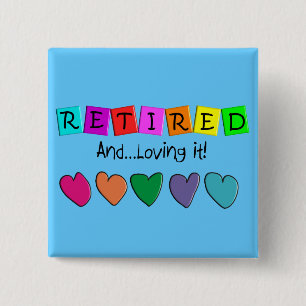 "Retired and Loving it" T-Shirts and Gifts 2 Inch Square Button