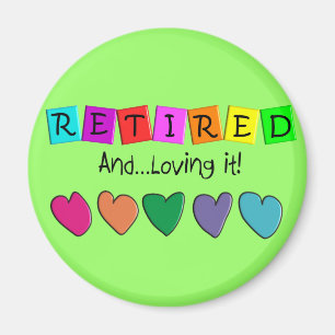 "Retired and Loving it" T-Shirts and Gifts Magnet