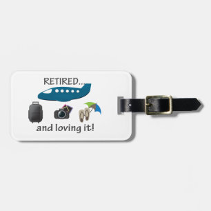 Retired And Loving It Vacation Luggage Tag