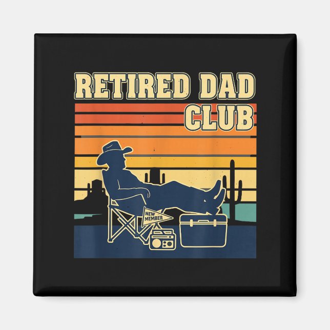 Retired And Proud Retirement Dad Club New Member  Magnet (Front)