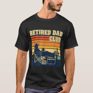 Retired And Proud Retirement Dad Club New Member T-Shirt