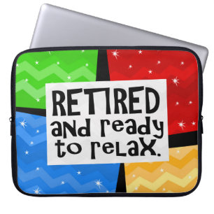 Retired and Ready to Relax, Funny Retirement Laptop Sleeve