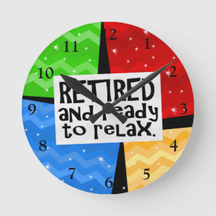Retired and Ready to Relax, Funny Retirement Round Clock