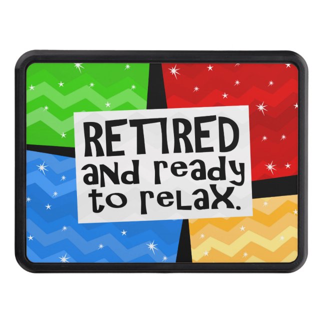 Retired and Ready to Relax, Funny Retirement Trailer Hitch Cover (Front)