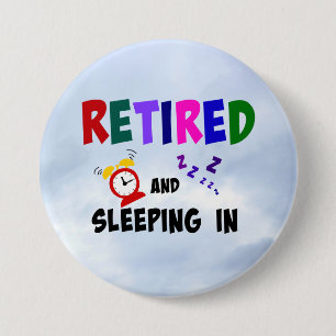 Retired and Sleeping In 3 Inch Round Button