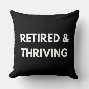 Retired and Thriving Retirement Quotes Throw Pillow