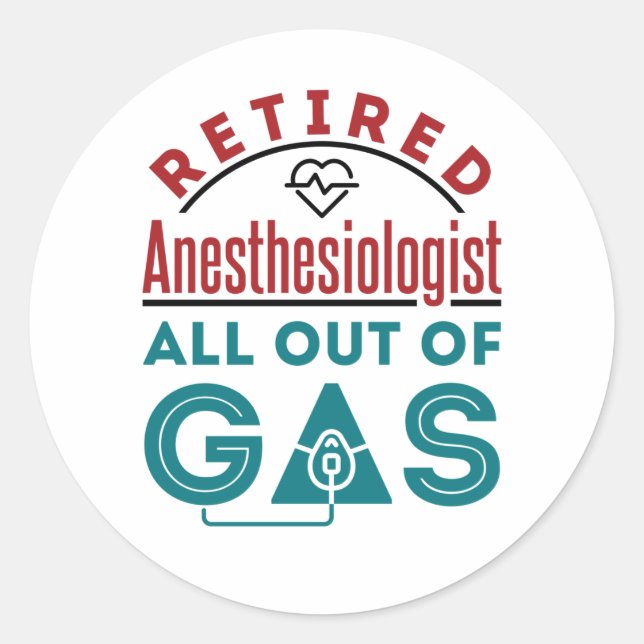 Retired Anesthesiologist All Out of Gas Classic Round Sticker (Front)