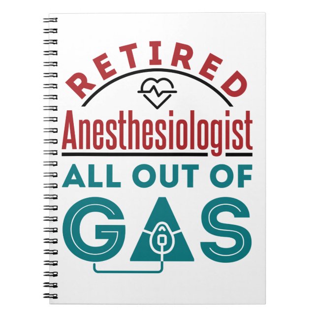 Retired Anesthesiologist All Out of Gas Notebook (Front)