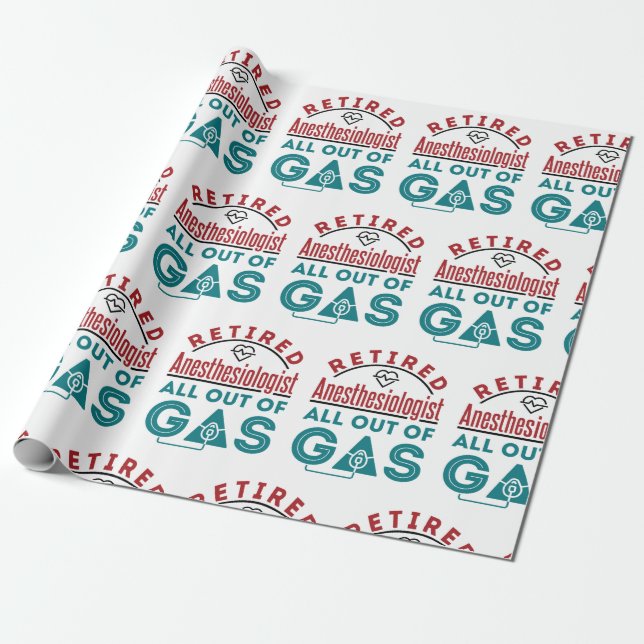 Retired Anesthesiologist All Out of Gas Wrapping Paper (Unrolled)