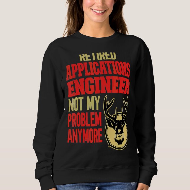 Retired Applications Engineer Deer Hunting Sweatshirt (Front)