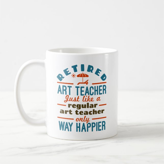 Retired Art Teacher Retirement Happier Funny Coffee Mug (Left)