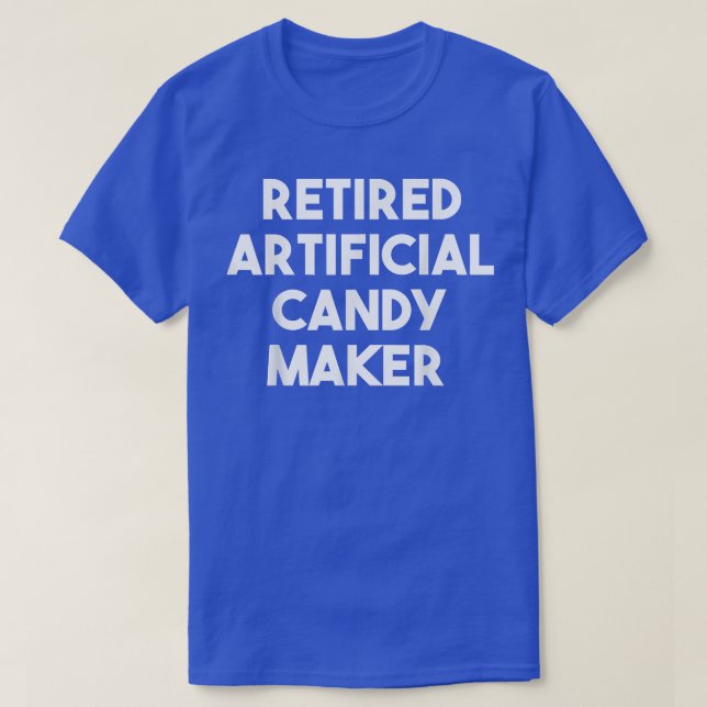 Retired Artificial Candy Maker 1185 T-Shirt (Design Front)