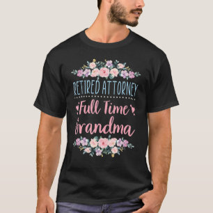 Retired Attorney Full Time Grandma Lawyer Retireme T-Shirt