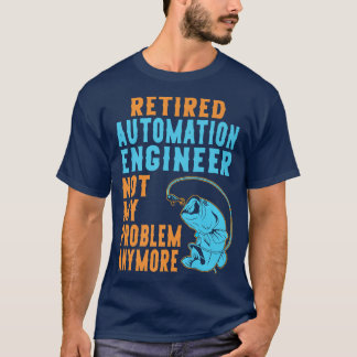 Retired Automation Engineer Fishing Lover Retireme T-Shirt