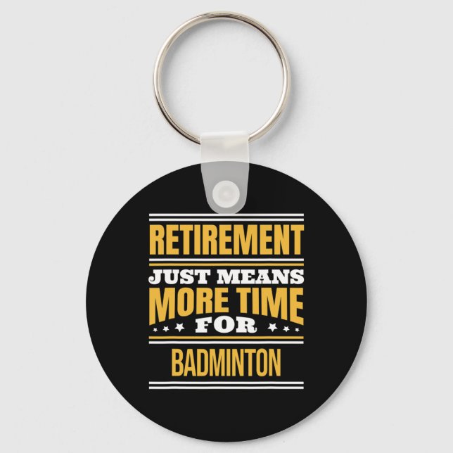 Retired Badminton Lover Funny Saying Retirement  Keychain (Front)
