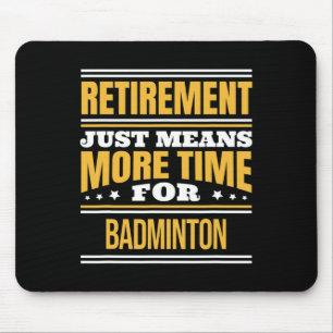 Retired Badminton Lover Funny Saying Retirement Mouse Pad