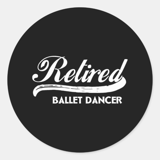 Retired Ballet Dancer Funny Retirement Party  Classic Round Sticker (Front)