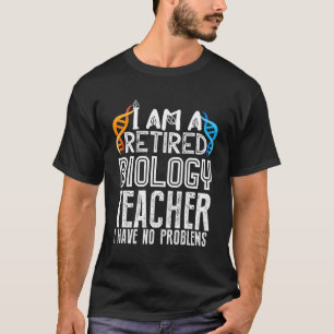 Retired Biology Teacher Retiret Quotes T-Shirt