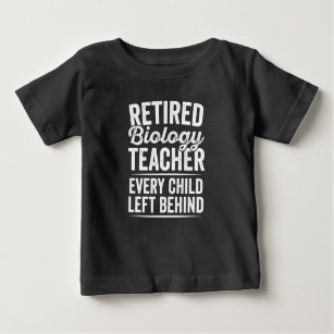 Retired Biology Teacher  Teaching Retirement Gift. Baby T-Shirt