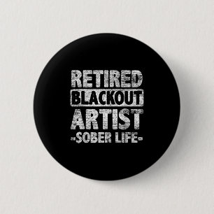 Retired Blackout Artist Sober Life 2 Inch Round Button