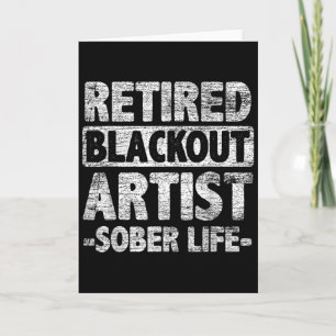 Retired Blackout Artist Sober Life Card