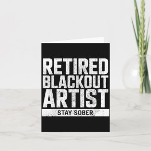 Retired Blackout Artist Stay Sober Funny Quote  Card