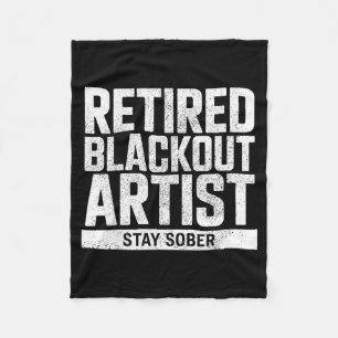 Retired Blackout Artist Stay Sober Funny Quote  Fleece Blanket