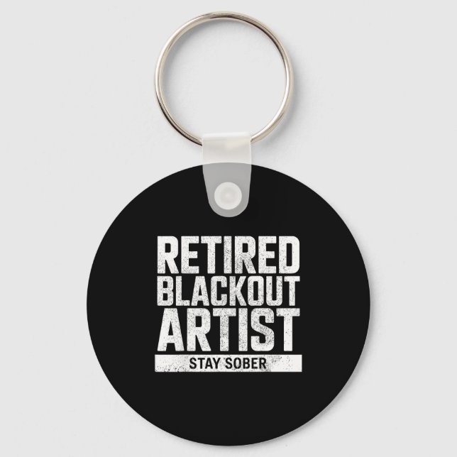Retired Blackout Artist Stay Sober Funny Quote  Keychain (Front)