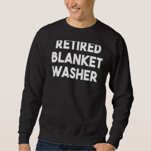 Retired Blanket Washer   Sweatshirt