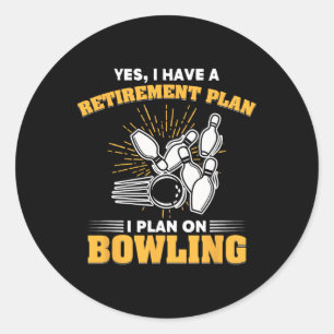 Retired Bowler Gift My Retirement Plan Is Bowling Classic Round Sticker
