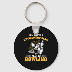 Retired Bowler Gift My Retirement Plan Is Bowling Keychain