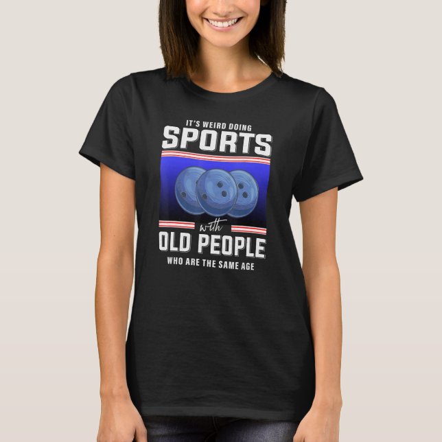 Retired bowler old man bowling coach bowling retir T-Shirt (Front)