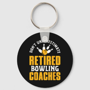 Retired Bowling Coach Saying Retirement Fun Sport Keychain