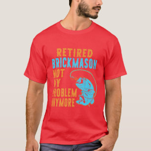 Retired Brickmason Fishing Lover Retirement T-Shirt