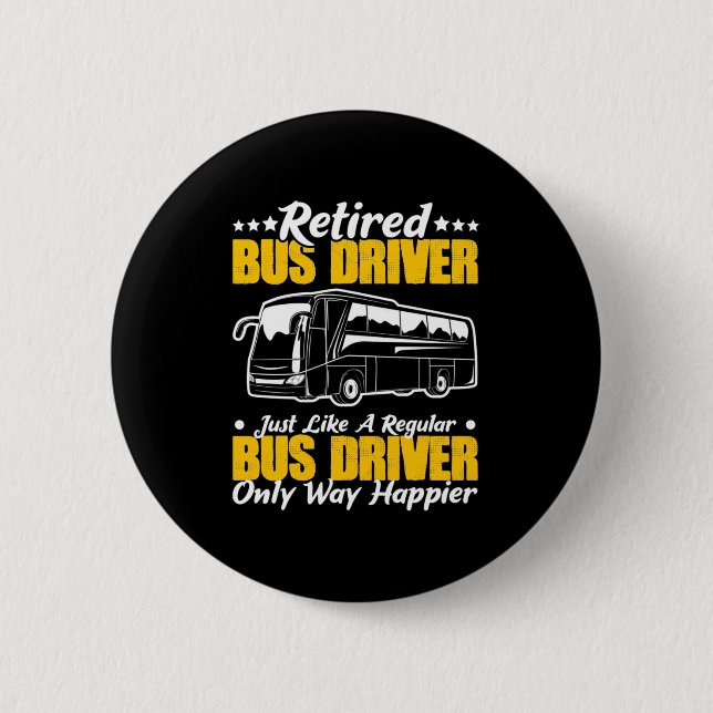 Retired Bus Driver 2 Inch Round Button (Front)