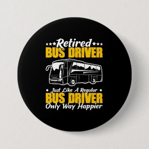 Retired Bus Driver 3 Inch Round Button