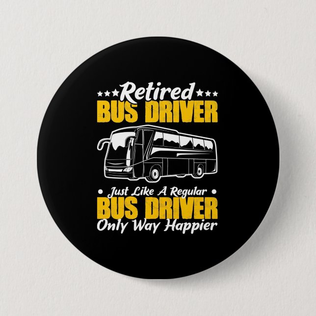 Retired Bus Driver 3 Inch Round Button (Front)