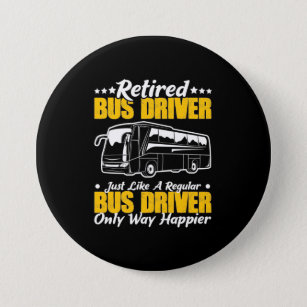 Retired Bus Driver 3 Inch Round Button