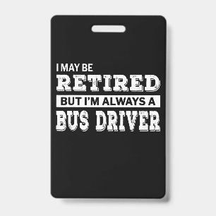 Retired Bus Driver Gift Funny Retirement Badge