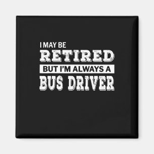 Retired Bus Driver Gift Funny Retirement Magnet