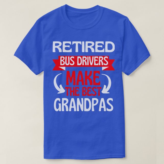 Retired Bus Driver Grandad Grandpa Retirement T-Shirt (Design Front)