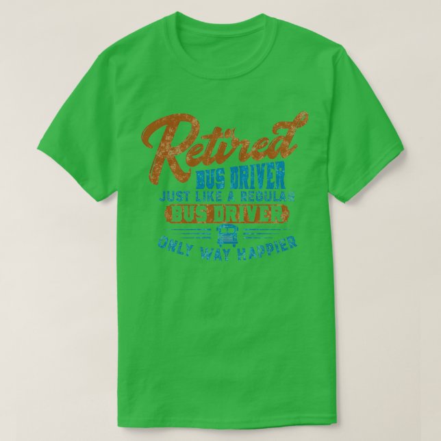 Retired Bus driver like a regular Bus driver Funny T-Shirt (Design Front)