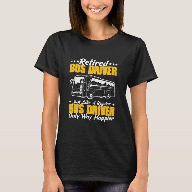 Retired Bus Driver T-Shirt (Front)