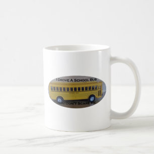 Retired Bus Driver You Don't Scare Me Coffee Mug