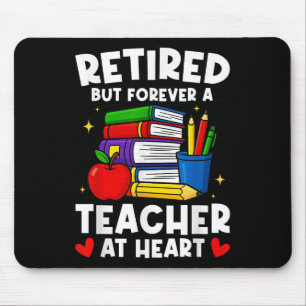 Retired But Forever A Teacher At Heart Funny Retir Mouse Pad
