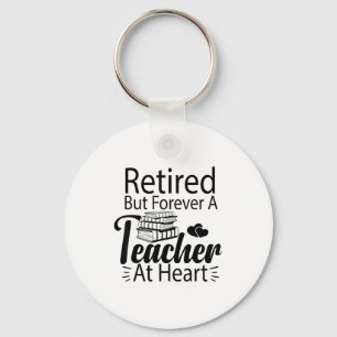 Retired But Forever A Teacher At Heart Retirement Keychain