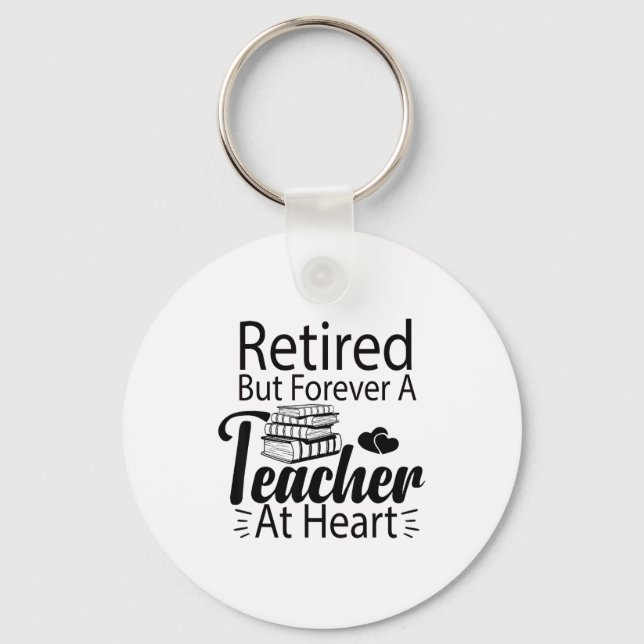 Retired But Forever A Teacher At Heart Retirement  Keychain (Front)