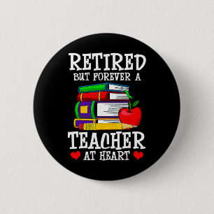 Retired But Forever A Teacher At Heart - Teacher R 2 Inch Round Button
